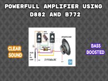 Powerful amplifier D882 and B772 Transistors | New Circuit | Bass Boosted
