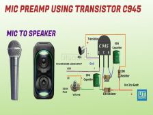 Mic Preamp circuit using C945 Transistor | Mic to Speaker | Clear sound