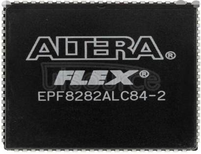 EPF8282ALC84-2 Field Programmable Gate Array FPGA