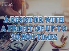 A resistor with a profit of up to 30,000 times--Utsource