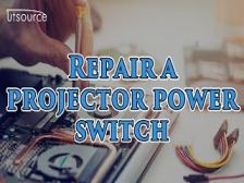 Repair a projector power switch--Utsource