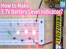 How to Make 3 7V Battery Level Indicator on a Breadboard?--Utsource