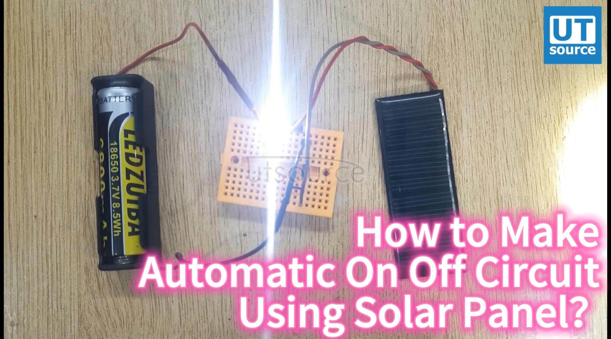 How to Make Automatic On Off Circuit Using Solar Panel?