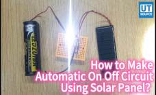 How to Make Automatic On Off Circuit Using Solar Panel?