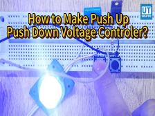 How to Make Push Up Push Down Voltage Controler？--Utsource
