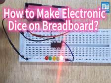 How to Make Electronic Dice on Breadboard？