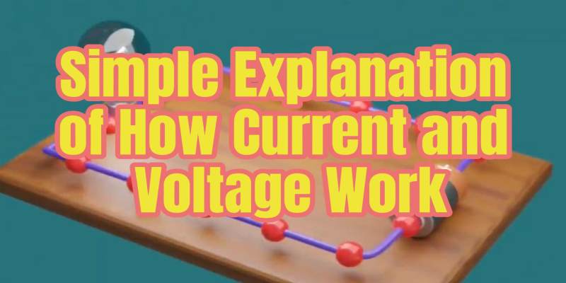 Simple Explanation of How Current and Voltage Work