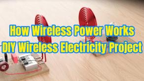 How Wireless Power Works? DIY Wireless Electricity Project