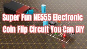 Super Fun NE555 Electronic Coin Flip Circuit You Can DIY