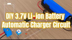 DIY 3 7V Li‑ion Battery Automatic Charger Circuit