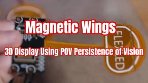 Magnetic Wings  3D Display Using POV Persistence of Vision
