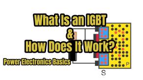 What Is an IGBT? How Does It Work? Power Electronics Basics
